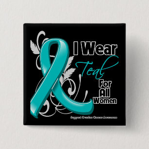 I Wear Teal For All Women - Ovarian Cancer Pinback Button