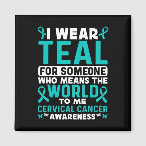 I Wear Teal For Cervical Cancer Awareness Cervical Magnet