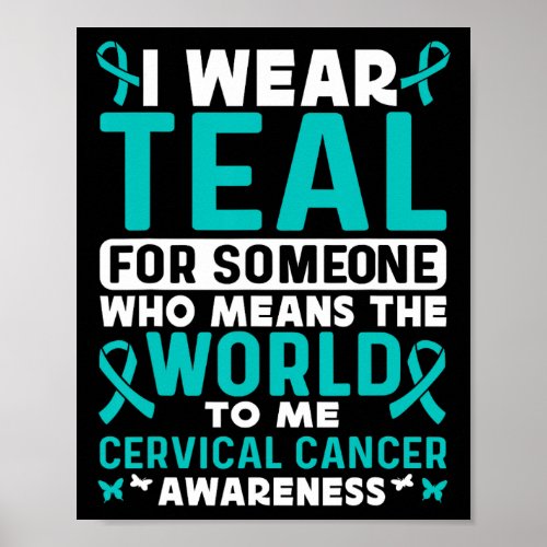 I Wear Teal For Cervical Cancer Awareness Cervical Poster