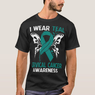 I Wear Teal For CERVICAL CANCER Awareness T-Shirt