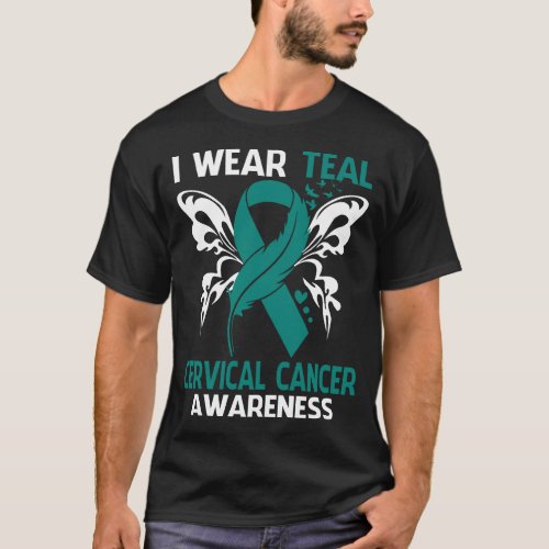 I Wear Teal For CERVICAL CANCER Awareness T_Shirt
