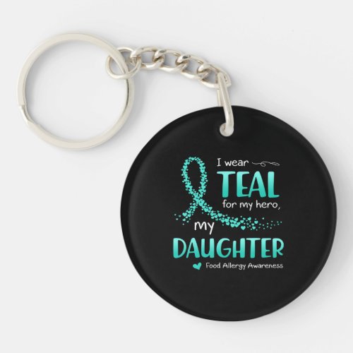 I Wear Teal For Daughter Food Allergy Awareness Keychain