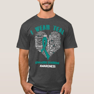 I Wear Teal For Edwards Syndrome Awareness Faith H T-Shirt