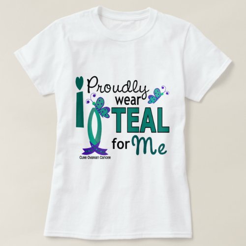 I Wear Teal For Me 27 Ovarian Cancer T_Shirt