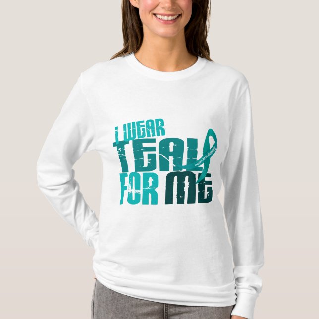I Wear Teal For ME 6.4 Ovarian Cancer T-Shirt (Front)