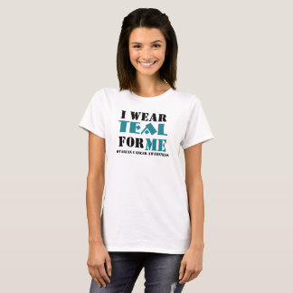 I Wear Teal (for me) T-Shirt