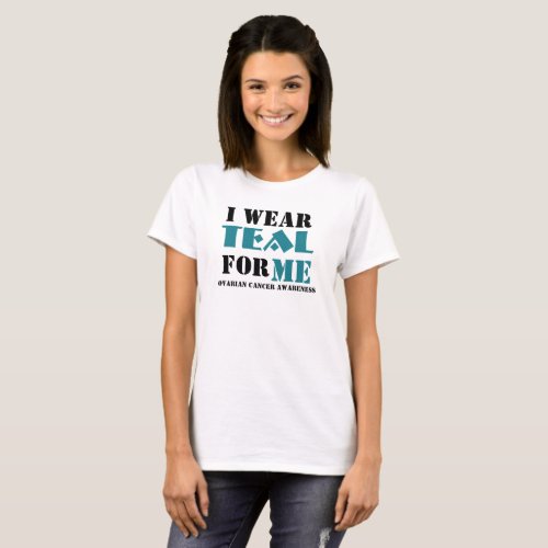 I Wear Teal for me T_Shirt