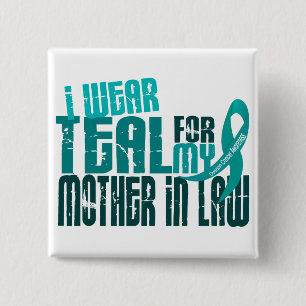 I Wear Teal For Mother-In-Law 6.4 Ovarian Cancer Button