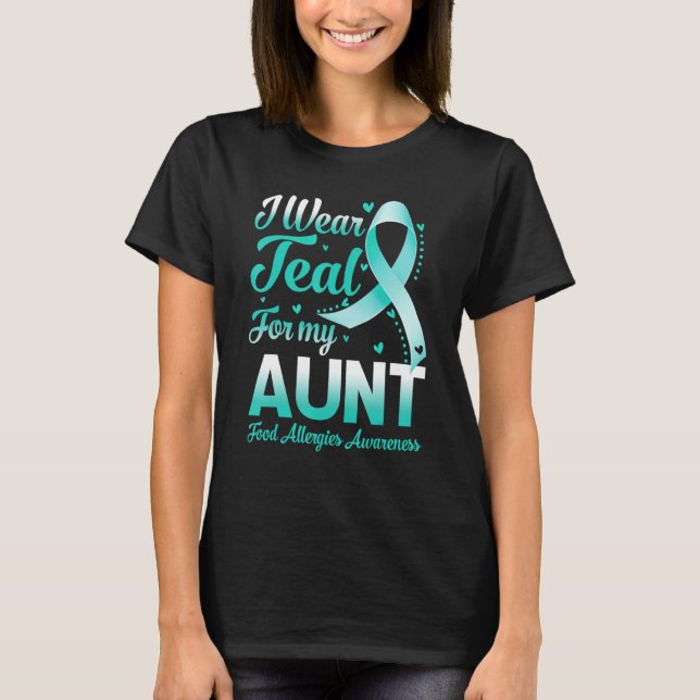 I Wear Teal For My Aunt Food Allergies Awareness R T-Shirt (Front)