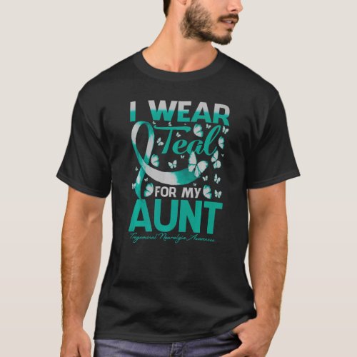 I Wear Teal For My Aunt Trigeminal Neuralgia Aware T_Shirt