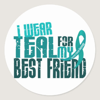 I Wear Teal For My Best Friend 6.4 Ovarian Cancer Classic Round Sticker