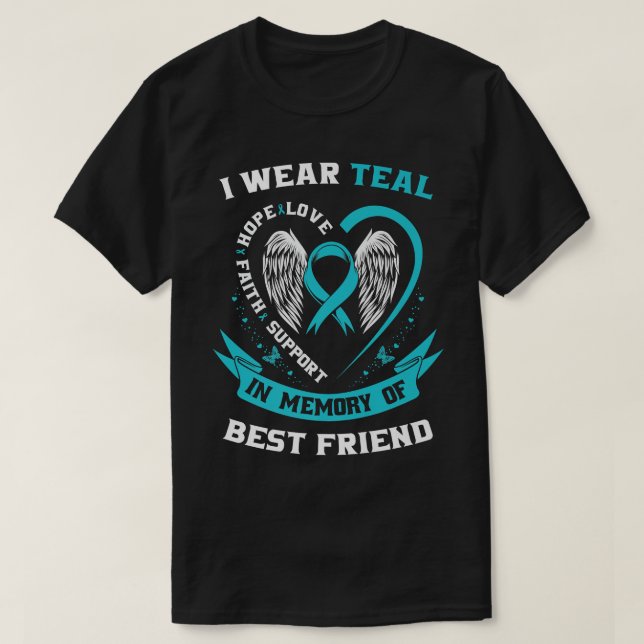 I Wear Teal For My Best Friend Ovarian Cancer Awar T-Shirt (Design Front)