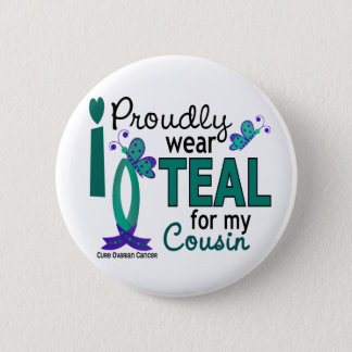 I Wear Teal For My Cousin 27 Ovarian Cancer Button