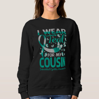 I Wear Teal For My Cousin Interstitial Cystitis Aw Sweatshirt