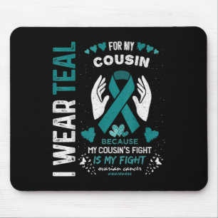 I Wear Teal For My Cousin Ovarian Cancer Ribbon Aw Mouse Pad