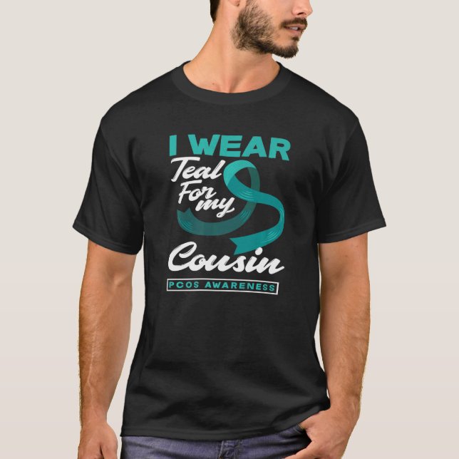 I Wear Teal For My Cousin PCOS Awareness   T-Shirt (Front)