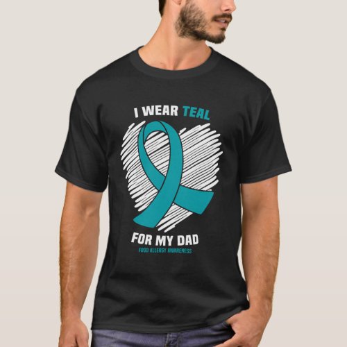 I Wear Teal For My Dad Food Allergy Awareness T_Shirt