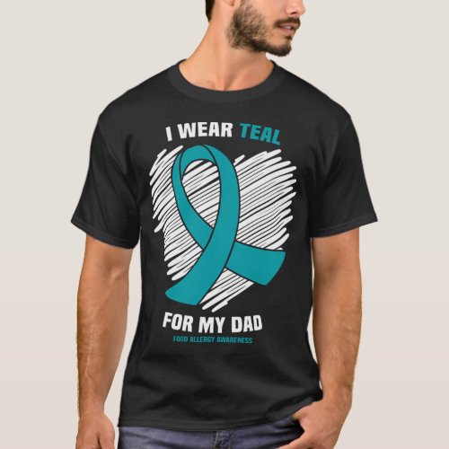I Wear Teal For My Dad Food Allergy Awareness T_Shirt