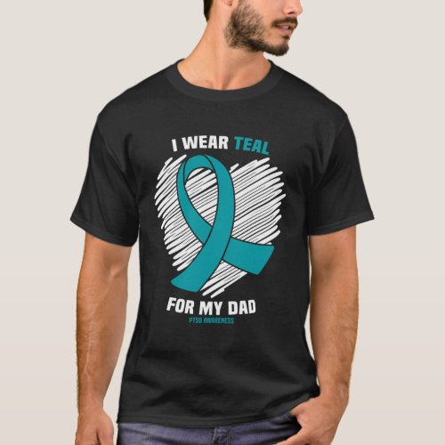 I Wear Teal For My Dad Ptsd Awareness T_Shirt