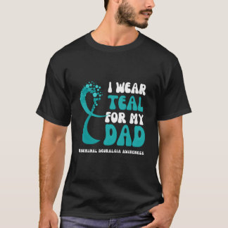 I Wear Teal For My Dad Trigeminal Neuralgia Awaren T-Shirt