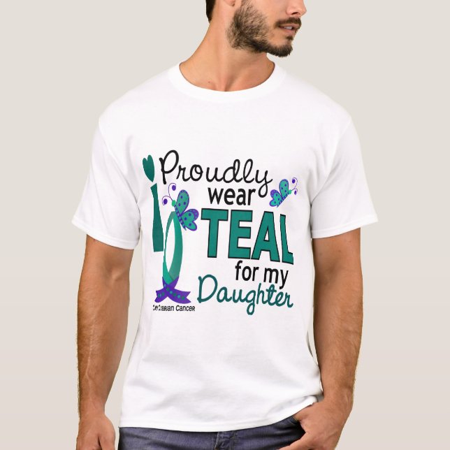 I Wear Teal For My Daughter 27 Ovarian Cancer T-Shirt (Front)
