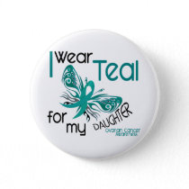 I Wear Teal For My Daughter 45 Ovarian Cancer Pinback Button