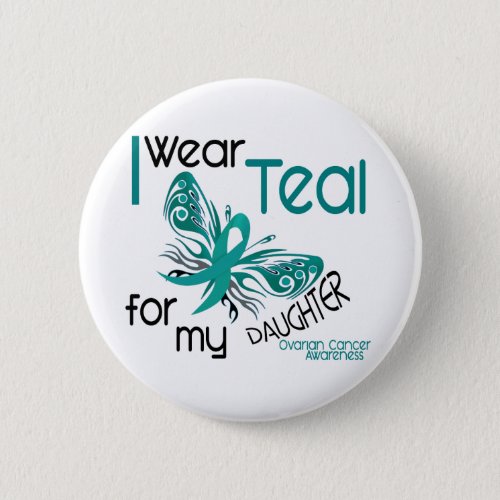 I Wear Teal For My Daughter 45 Ovarian Cancer Pinback Button