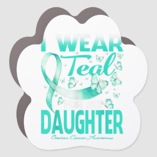 I Wear Teal For My Daughter Ovarian Cancer Car Magnet