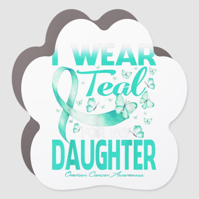 I Wear Teal For My Daughter Ovarian Cancer Car Magnet (Front)