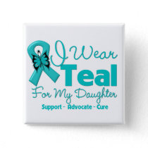 I Wear Teal For My Daughter Pinback Button