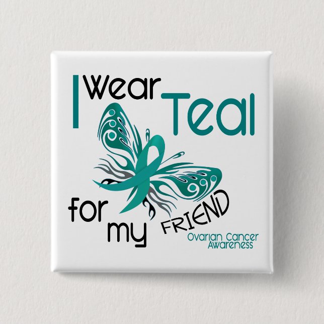 I Wear Teal For My Friend 45 Ovarian Cancer Button (Front)