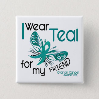 I Wear Teal For My Friend 45 Ovarian Cancer Button