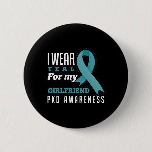 I Wear Teal For My Girlfriend Polycystic Kidney Di Button