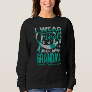 I Wear Teal For My Grandma Interstitial Cystitis A Sweatshirt