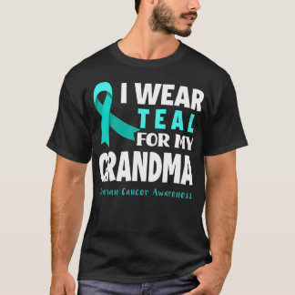 I Wear Teal For My Grandma Support Ovarian Cancer  T-Shirt