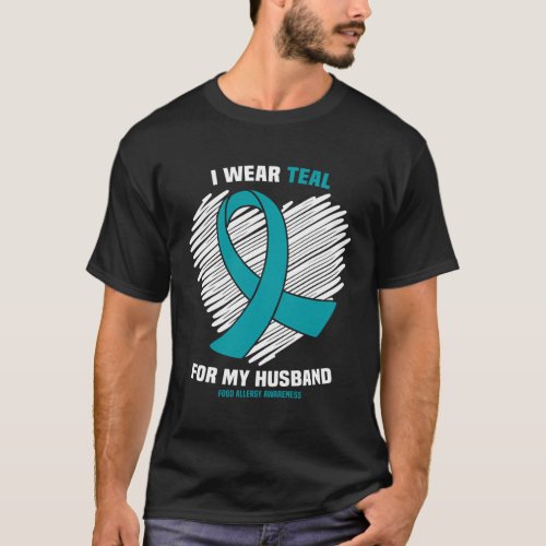 I Wear Teal For My Husband Food Allergy Awareness T_Shirt
