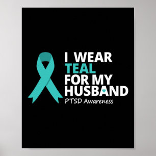 I Wear Teal For My Husband Ptsd Teal Ribbon Warrio Poster