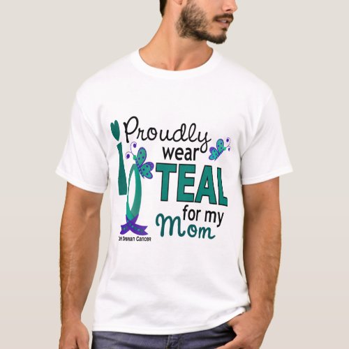 I Wear Teal For My Mom 27 Ovarian Cancer T_Shirt