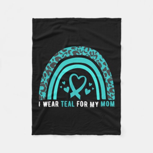 I Wear Teal For My Mom Cervical Cancer Awareness  Fleece Blanket