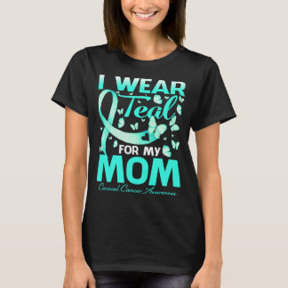 I Wear Teal For My Mom Cervical Cancer Awareness T-Shirt