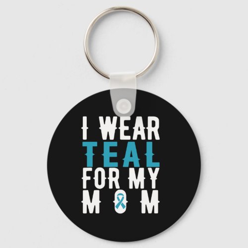 I Wear Teal For My Mom _ Cervical Cancer Shirt Gif Keychain