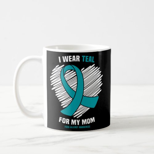I Wear Teal For My Mom Food Allergy Awareness Coffee Mug