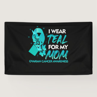 I Wear Teal For My Mom Ovarian Cancer Awareness Banner