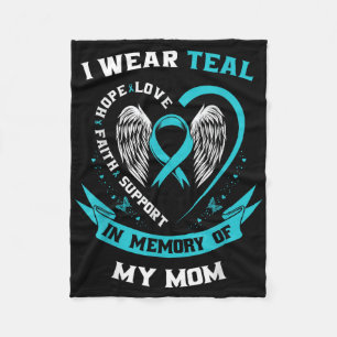 I Wear Teal For My Mom Ovarian Cancer Awareness Fa Fleece Blanket