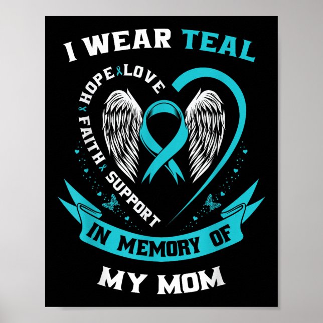 I Wear Teal For My Mom Ovarian Cancer Awareness Fa Poster (Front)