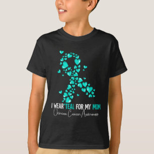 I Wear Teal For My Mom Ovarian Cancer Awareness  T-Shirt