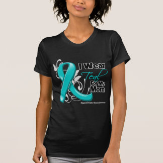 I Wear Teal For My Mom - Ovarian Cancer T-Shirt