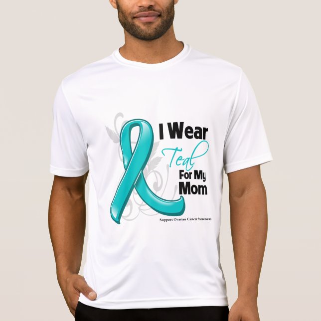 I Wear Teal For My Mom - Ovarian Cancer T-Shirt (Front)