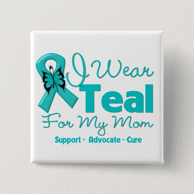 I Wear Teal For My Mom Pinback Button (Front)