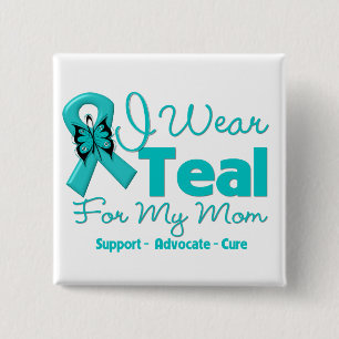 I Wear Teal For My Mom Pinback Button